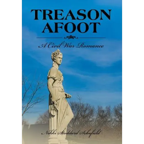 Treason Afoot: A Civil War Romance - Hardcover