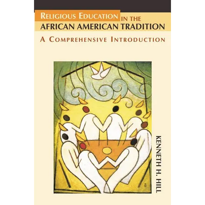Religious Education in the African American Tradition: A Comprehensive Introduction - Paperback