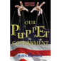 Our Puppet Government (Updated & Revised 2nd Edition) - Paperback