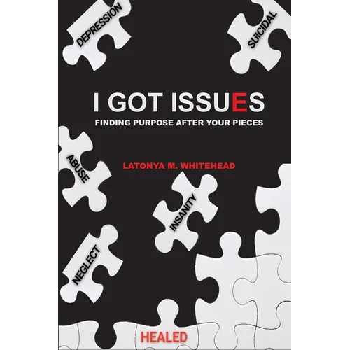 I Got Issues: Finding Purpose After Your Pieces - Paperback