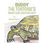 Buddy the Tortoise's Great Exploration Day! - Paperback