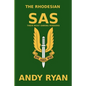 The Rhodesian SAS: Special Forces: Their Most Daring Bush War Missions - Paperback