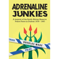 The Adrenalin Junkies: A Memoir of the South African Reserve Police Force in Durban 1979 to 1997 - Paperback