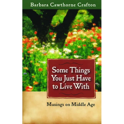 Some Things You Just Have to Live With: Musings on Middle Age - Paperback