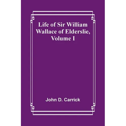 Life of Sir William Wallace of Elderslie, Volume I - Paperback