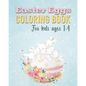 Easter Eggs Coloring Book: Unique and Cool Happy Easter Egg Activity Coloring Book For Kids Ages 1-4 - Paperback