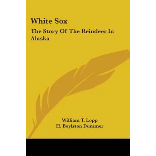 White Sox: The Story Of The Reindeer In Alaska - Paperback