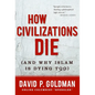 How Civilizations Die: (And Why Islam Is Dying Too) - Hardcover