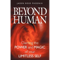 Beyond Human: Claiming the Power and Magic of Your Limitless Self - Paperback