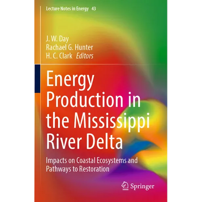 Energy Production in the Mississippi River Delta: Impacts on Coastal Ecosystems and Pathways to Restoration - Paperback