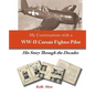 My Conversations with a WW-II Corsair Fighter Pilot - His Story Through the Decades - Paperback