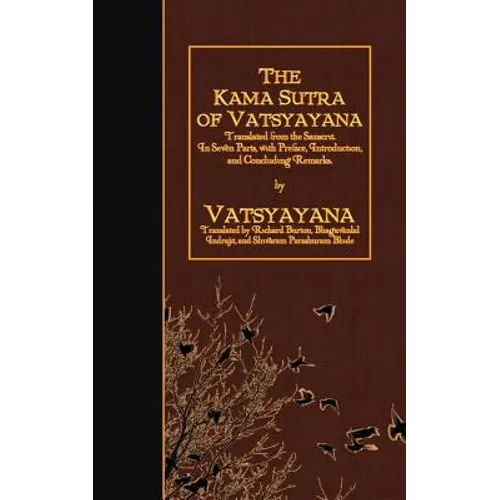 The Kama Sutra of Vatsyayana: Translated from the Sanscrit. In Seven Parts, with Preface, Introduction, and Concluding Remarks - Paperback