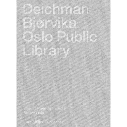 Deichman Bjørvika: Oslo Public Library - Hardcover
