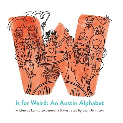 W Is for Weird: An Austin Alphabet - Hardcover