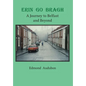 Erin Go Bragh: A Journey to Belfast and Beyond - Hardcover