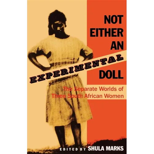 Not Either an Experimental Doll: The Separate Worlds of Three South African Women - Paperback