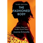 The Fashioned Body: Fashion, Dress and Modern Social Theory - Hardcover