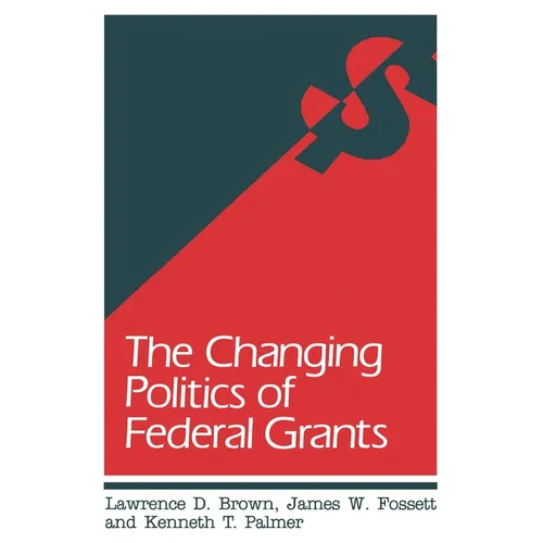 The Changing Politics of Federal Grants - Paperback