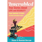 Interabled: True Stories about Love and Disability from Squirmy & Grubs and Other Interabled Couples - Hardcover