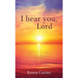 I hear you, Lord - Hardcover