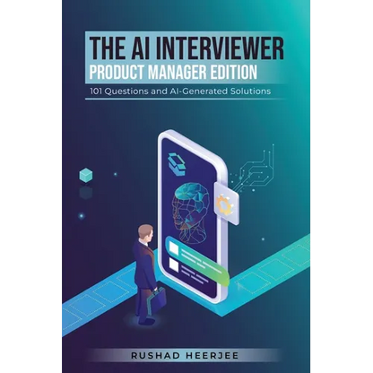 The AI Interviewer: Product Manager Edition: 101 Questions and AI-Generated Solutions - Paperback