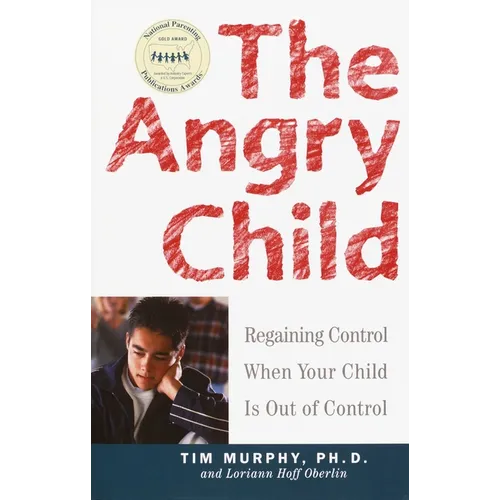 The Angry Child: Regaining Control When Your Child Is Out of Control - Paperback