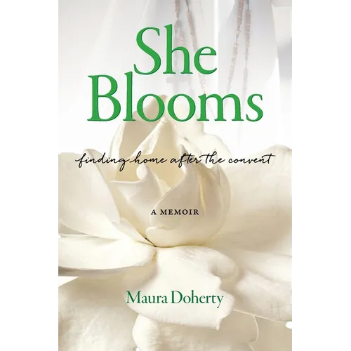 She Blooms: Finding Home After the Convent, a Memoir - Paperback