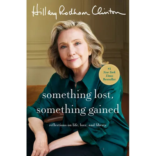 Something Lost, Something Gained: Reflections on Life, Love, and Liberty - Hardcover