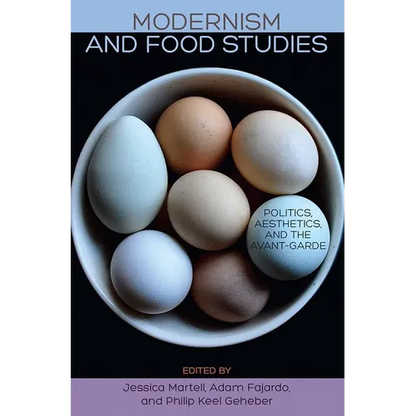 Modernism and Food Studies: Politics, Aesthetics, and the Avant-Garde - Hardcover