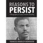 Reasons to Persist: A Biography of Isaac Franklin Bradley - Paperback