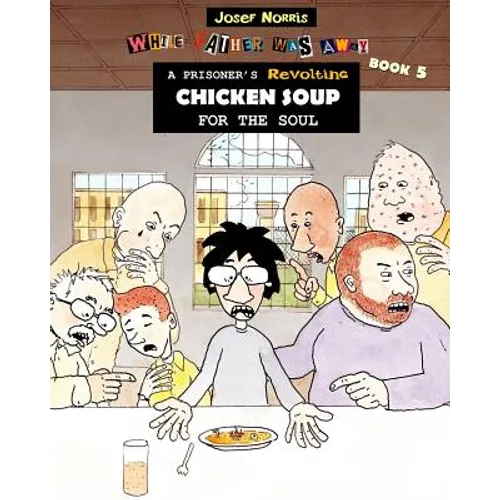 A Prisoner's Revolting Chicken Soup For The Soul: While Father Was Away Book 5 - Paperback