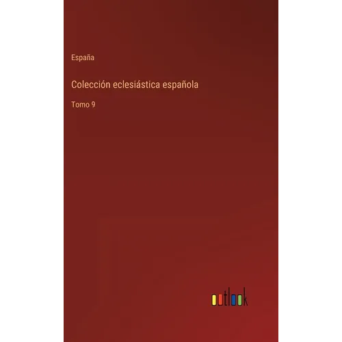 Colección eclesiástica española: Tomo 9 - Hardcover