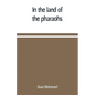 In the land of the pharaohs: a short history of Egypt from the fall of Ismail to the assassination of Boutros Pasha - Paperback