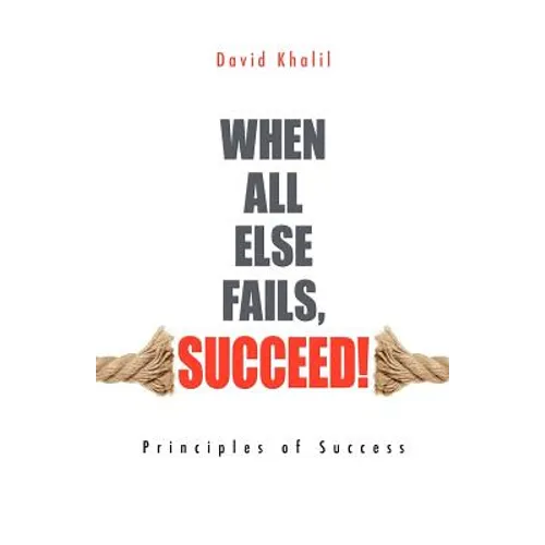 When All Else Fails, Succeed! - Paperback