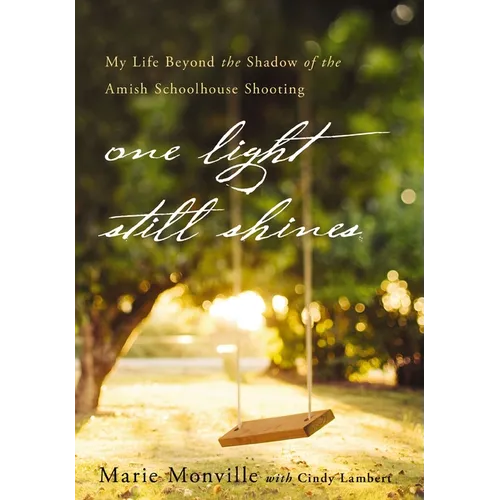 One Light Still Shines: My Life Beyond the Shadow of the Amish Schoolhouse Shooting - Paperback