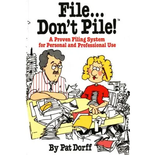 File...Don't Pile: A Proven Filing System for Personal and Professional Use - Paperback