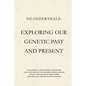 Neanderthals: Exploring our Genetic Past and Present - Paperback