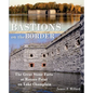 Bastions on the Border: The Great Stone Forts at Rouses Point on Lake Champlain - Paperback