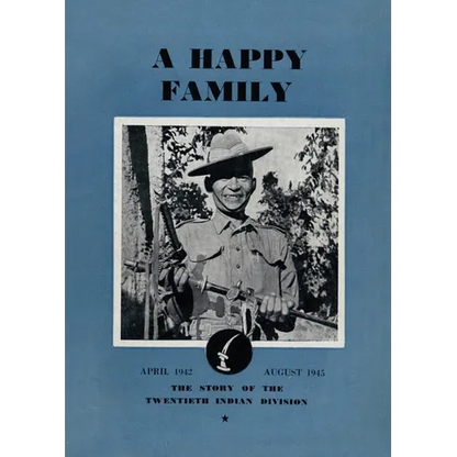 A Happy Family: The Story of the Twentieth Indian Division, April 1942-August 1945 - Paperback