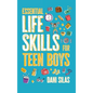 Essential Life Skills for Teen Boys: A Guide to Managing Your Home, Health, Money, and Routine for an Independent Life - Hardcover