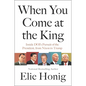 When You Come at the King: Inside Doj's Pursuit of the President, from Nixon to Trump - Hardcover