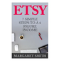 Etsy: 7 Simple Steps To make a 6 Figure Passive Income - Secrets to building a Successful business From Home - Paperback