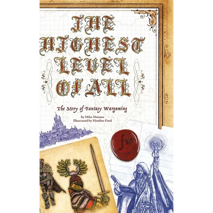 The Highest Level of All: The Story of Fantasy Wargaming - Hardcover