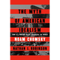 The Myth of American Idealism: How U.S. Foreign Policy Endangers the World - Hardcover