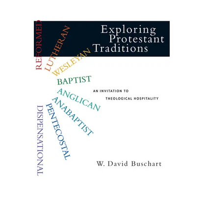 Exploring Protestant Traditions: An Invitation to Theological Hospitality - Paperback