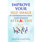Improve Your Self-Image by Understanding What Makes Someone Attractive - Paperback