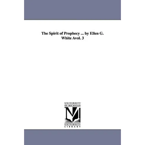 The Spirit of Prophecy ... by Ellen G. White Avol. 3 - Paperback