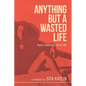 Anything But a Wasted Life - Paperback