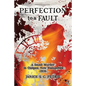 Perfection To A Fault: A Small Murder in Ossipee, New Hampshire, 1916 - Paperback