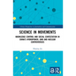 Science in Movements: Knowledge Control and Social Contestation in China's Hydropower, GMO and Nuclear Controversies - Paperback